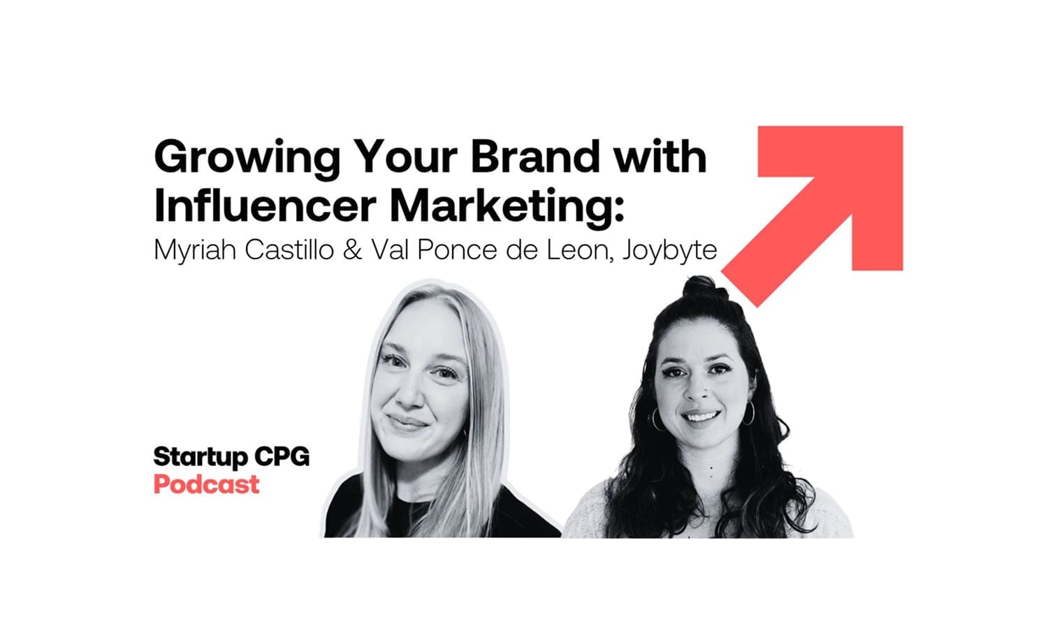 myriah castillo and val ponce de leon join the startup cpg podcast to talk growing your brand with influencer marketing